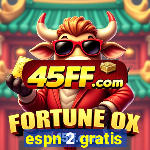 espn 2 gratis